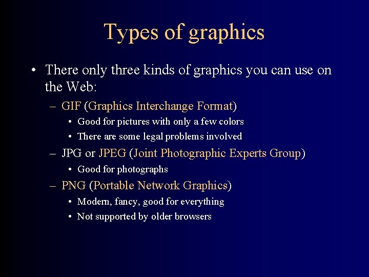 Types of graphics • There only three kinds of graphics you can use on