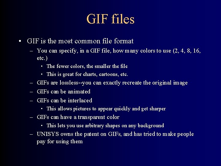 GIF files • GIF is the most common file format – You can specify,