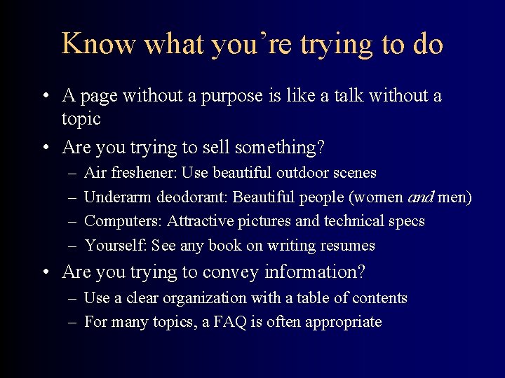 Know what you’re trying to do • A page without a purpose is like