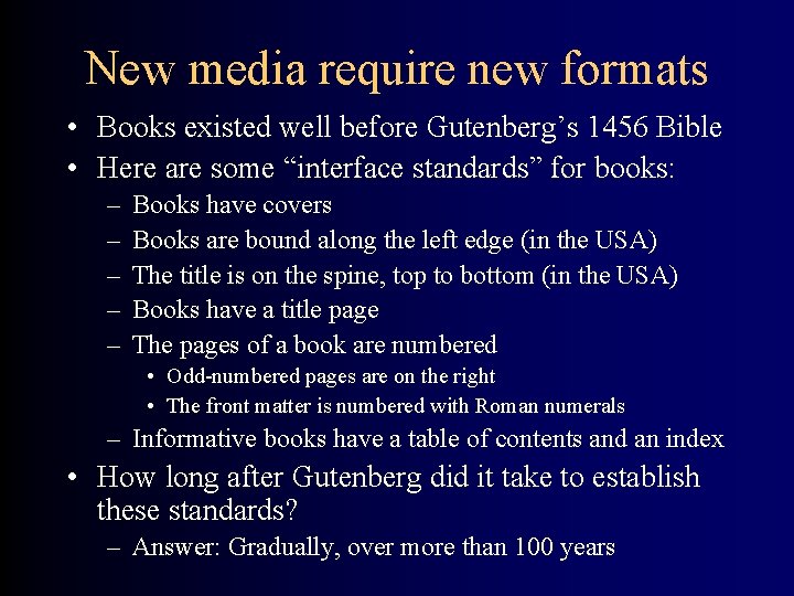 New media require new formats • Books existed well before Gutenberg’s 1456 Bible •