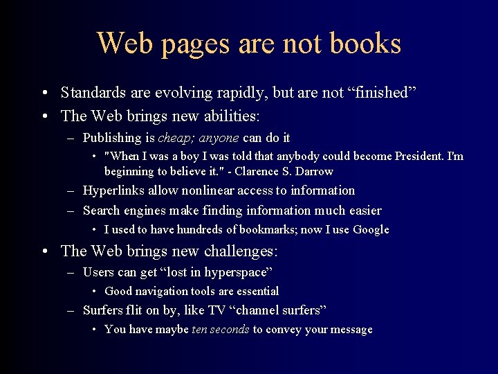 Web pages are not books • Standards are evolving rapidly, but are not “finished”