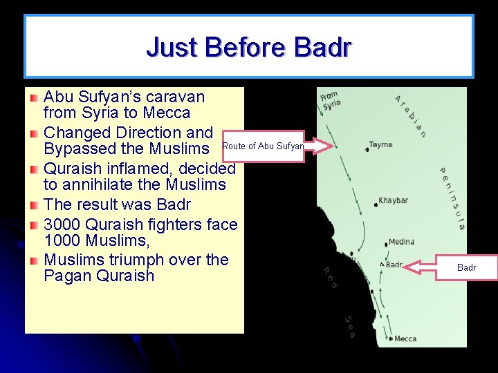 Just Before Badr Abu Sufyan’s caravan from Syria to Mecca Changed Direction and Bypassed