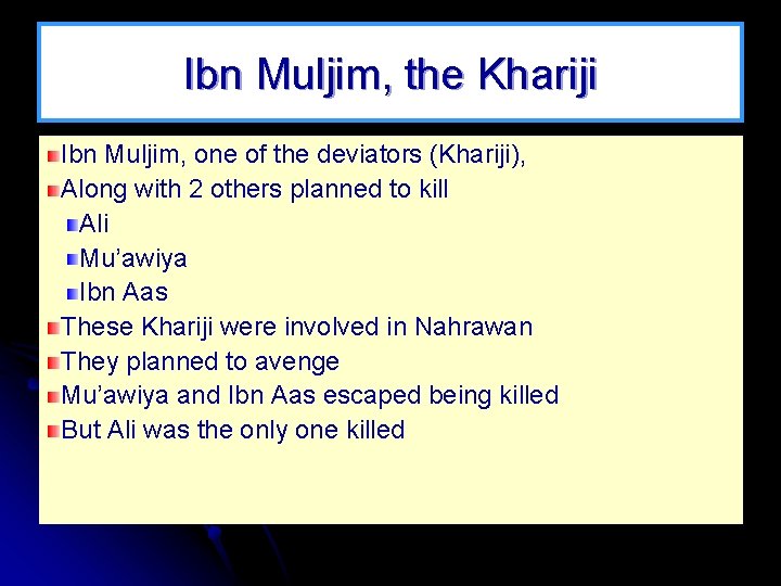 Ibn Muljim, the Khariji Ibn Muljim, one of the deviators (Khariji), Along with 2