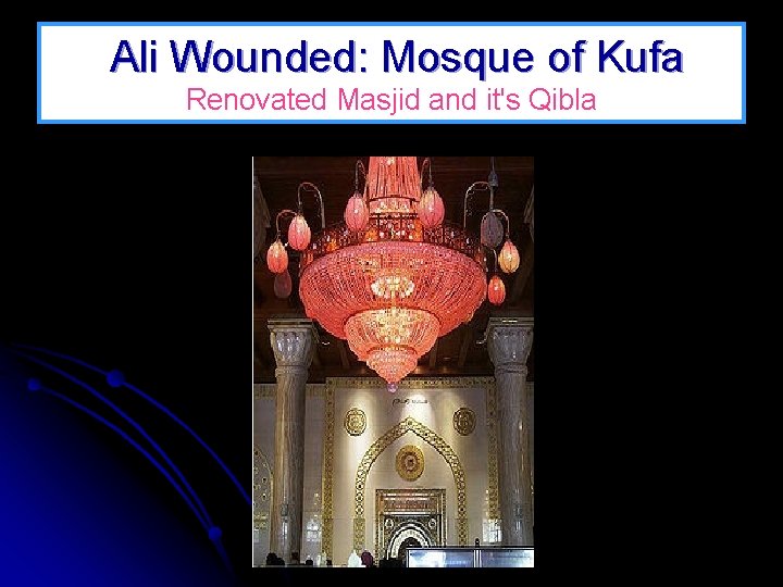 Ali Wounded: Mosque of Kufa Renovated Masjid and it's Qibla 