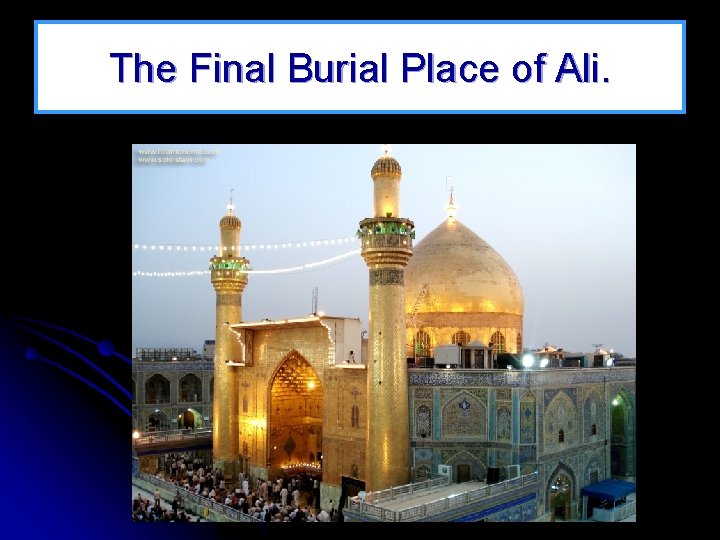 The Final Burial Place of Ali. 