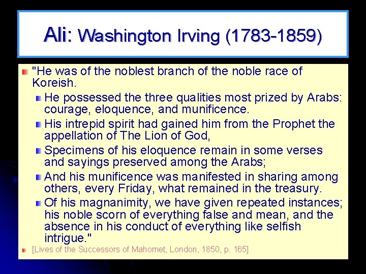 Ali: Washington Irving (1783 -1859) "He was of the noblest branch of the noble