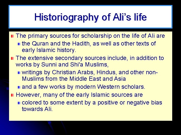 Historiography of Ali’s life The primary sources for scholarship on the life of Ali