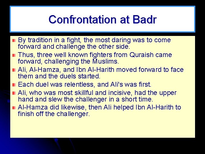 Confrontation at Badr By tradition in a fight, the most daring was to come