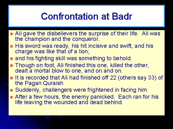 Confrontation at Badr Ali gave the disbelievers the surprise of their life. Ali was