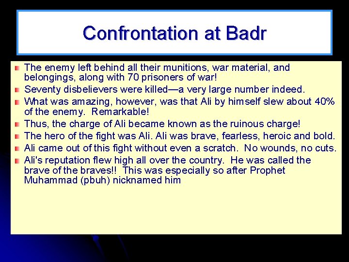 Confrontation at Badr The enemy left behind all their munitions, war material, and belongings,