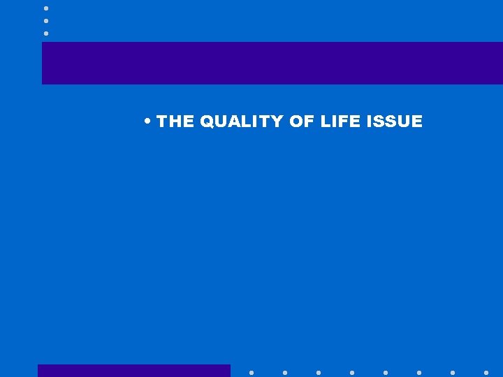  • THE QUALITY OF LIFE ISSUE 