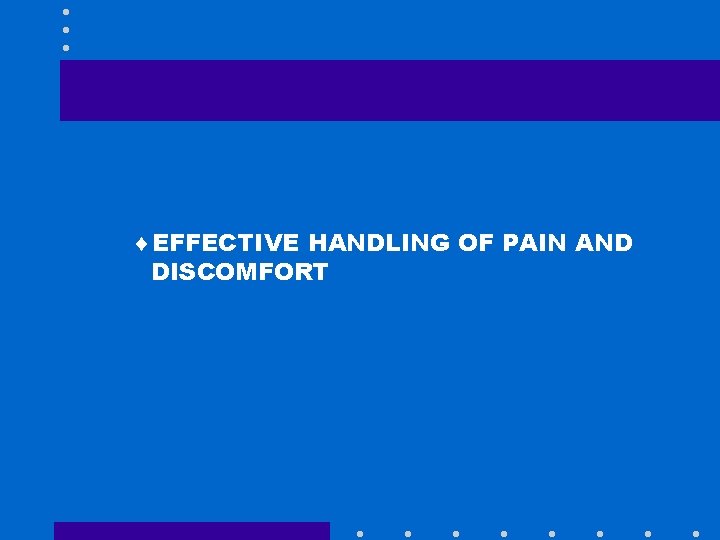 ¨EFFECTIVE HANDLING OF PAIN AND DISCOMFORT 