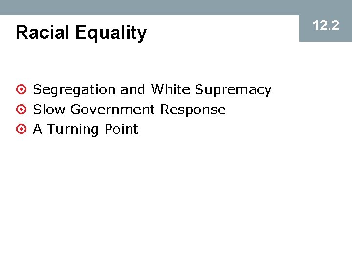 Racial Equality ¤ Segregation and White Supremacy ¤ Slow Government Response ¤ A Turning