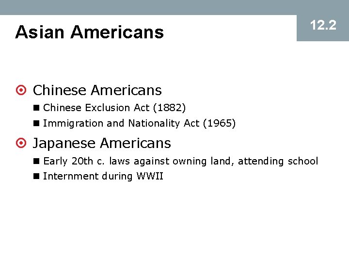 Asian Americans 12. 2 ¤ Chinese Americans n Chinese Exclusion Act (1882) n Immigration