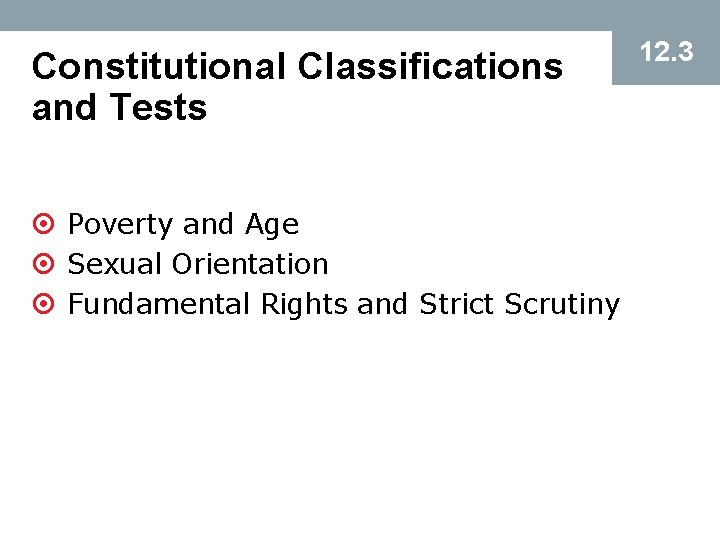 Constitutional Classifications and Tests ¤ Poverty and Age ¤ Sexual Orientation ¤ Fundamental Rights