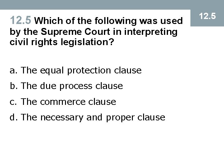 12. 5 Which of the following was used by the Supreme Court in interpreting