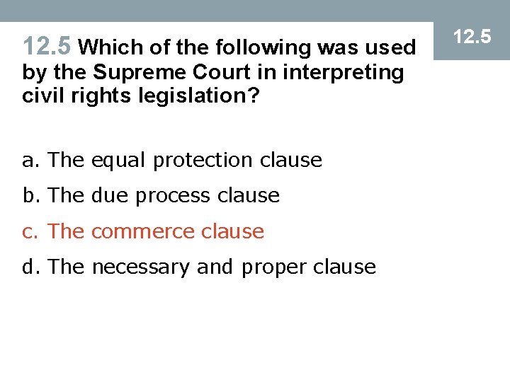 12. 5 Which of the following was used by the Supreme Court in interpreting