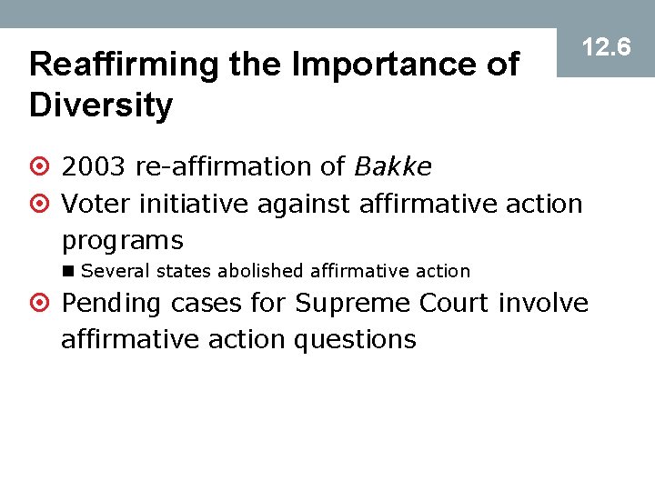 Reaffirming the Importance of Diversity 12. 6 ¤ 2003 re-affirmation of Bakke ¤ Voter