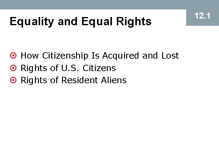 Equality and Equal Rights ¤ How Citizenship Is Acquired and Lost ¤ Rights of