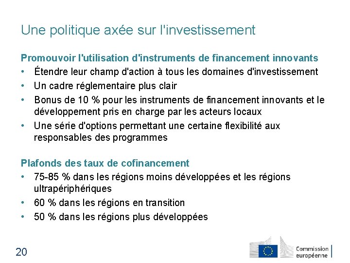 Une politique axée sur l'investissement Promouvoir l'utilisation d'instruments de financement innovants • Étendre leur