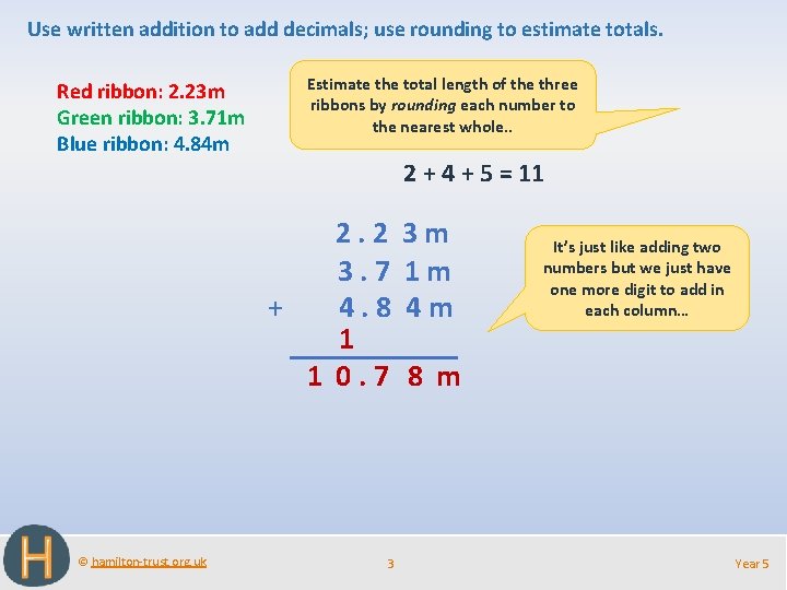 Use written addition to add decimals; use rounding to estimate totals. Red ribbon: 2.