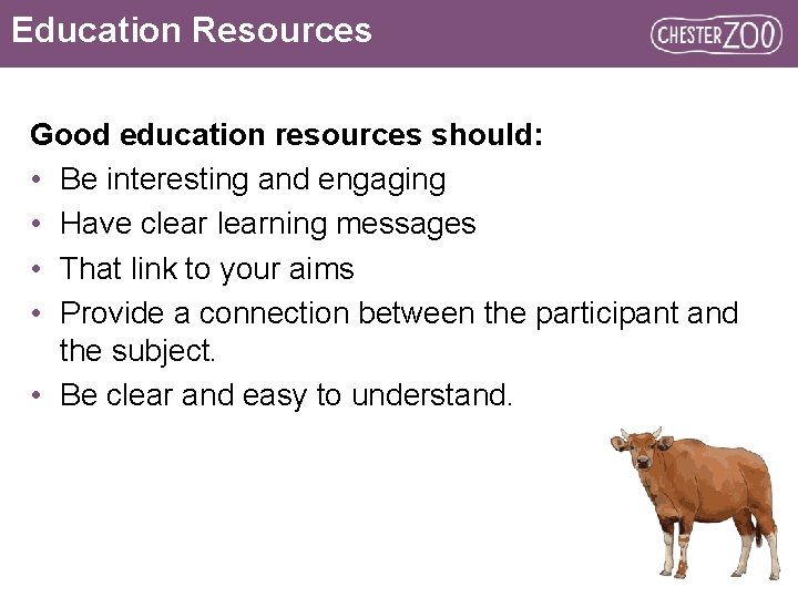 Education Resources Good education resources should: • Be interesting and engaging • Have clearning