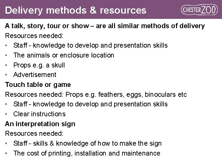 Delivery methods & resources A talk, story, tour or show – are all similar