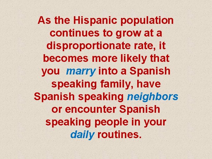 As the Hispanic population continues to grow at a disproportionate rate, it becomes more