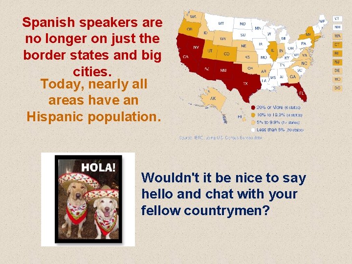 Spanish speakers are no longer on just the border states and big cities. Today,