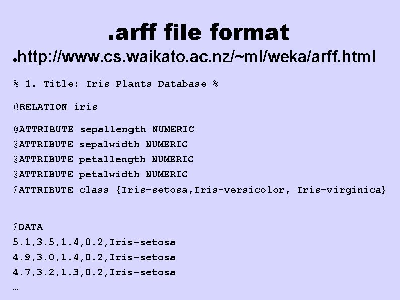 . arff file format ● http: //www. cs. waikato. ac. nz/~ml/weka/arff. html % 1. . arff file format ● http: //www. cs. waikato. ac. nz/~ml/weka/arff. html % 1.