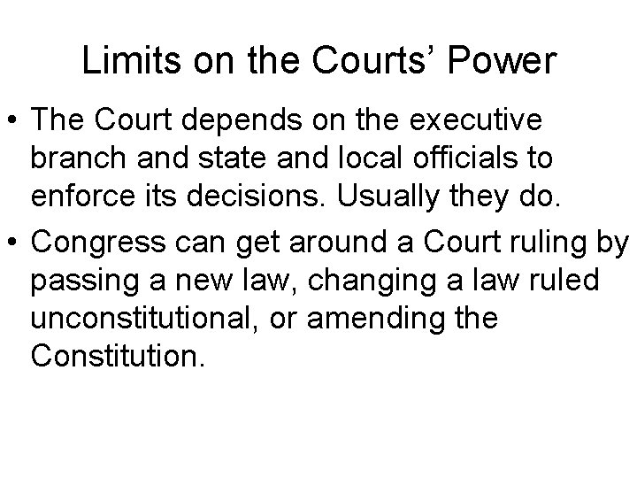 Limits on the Courts’ Power • The Court depends on the executive branch and