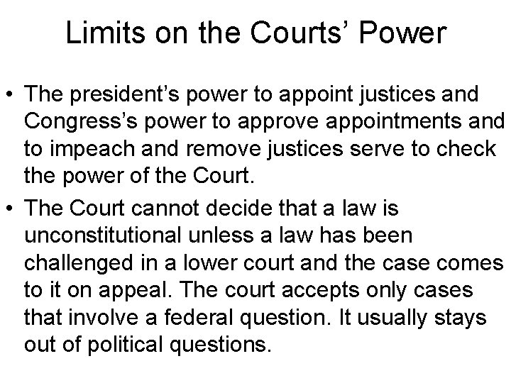 Limits on the Courts’ Power • The president’s power to appoint justices and Congress’s