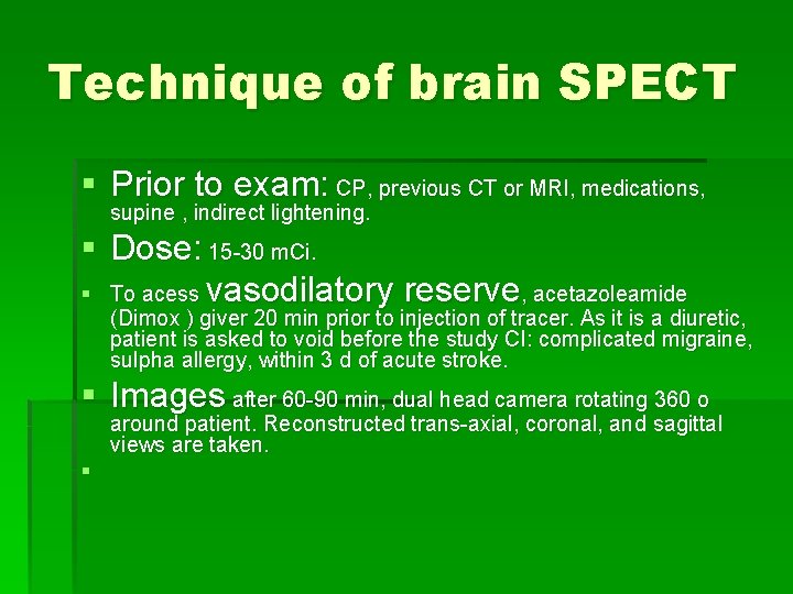 Technique of brain SPECT § Prior to exam: CP, previous CT or MRI, medications,