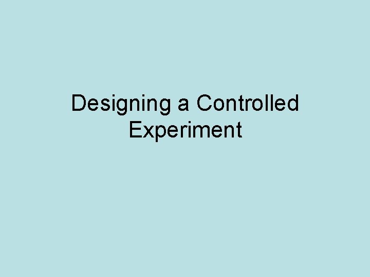 Designing a Controlled Experiment 