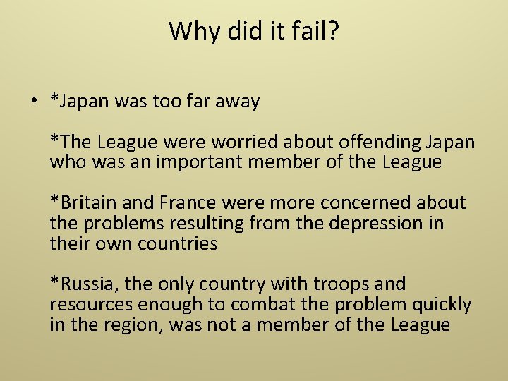 Why did it fail? • *Japan was too far away *The League were worried