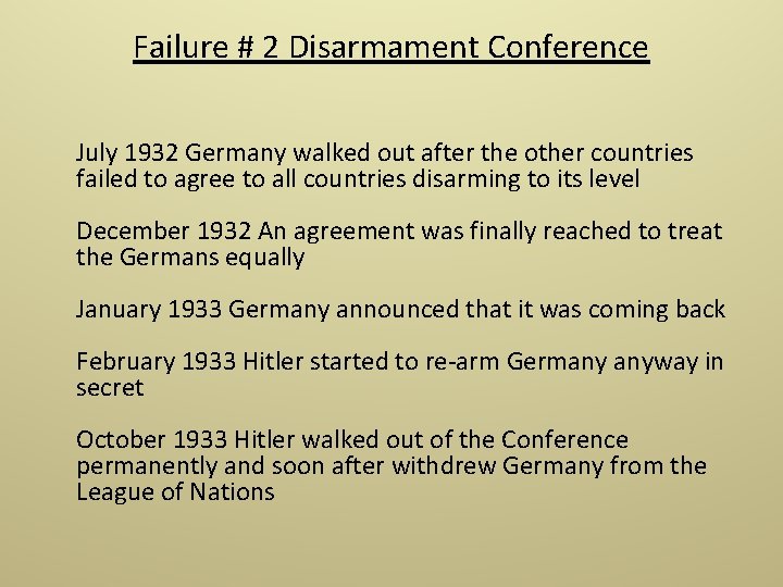Failure # 2 Disarmament Conference July 1932 Germany walked out after the other countries