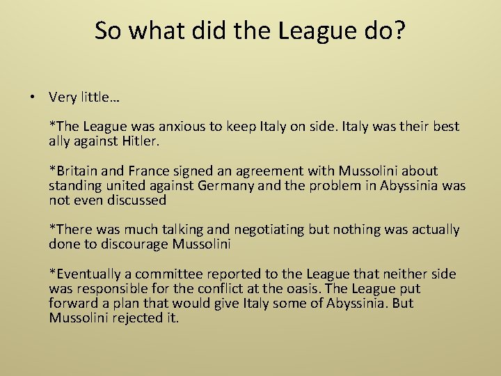 So what did the League do? • Very little… *The League was anxious to