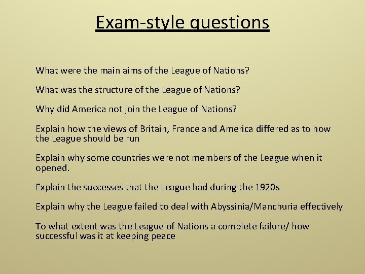 Exam-style questions What were the main aims of the League of Nations? What was
