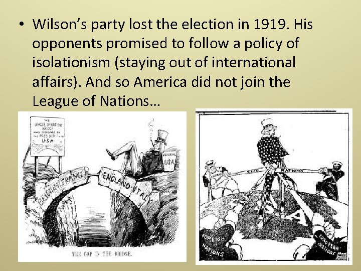  • Wilson’s party lost the election in 1919. His opponents promised to follow