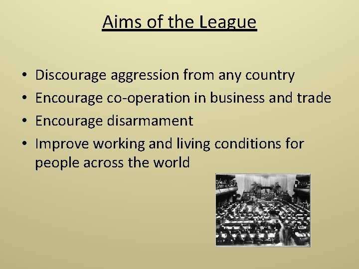 Aims of the League • • Discourage aggression from any country Encourage co-operation in