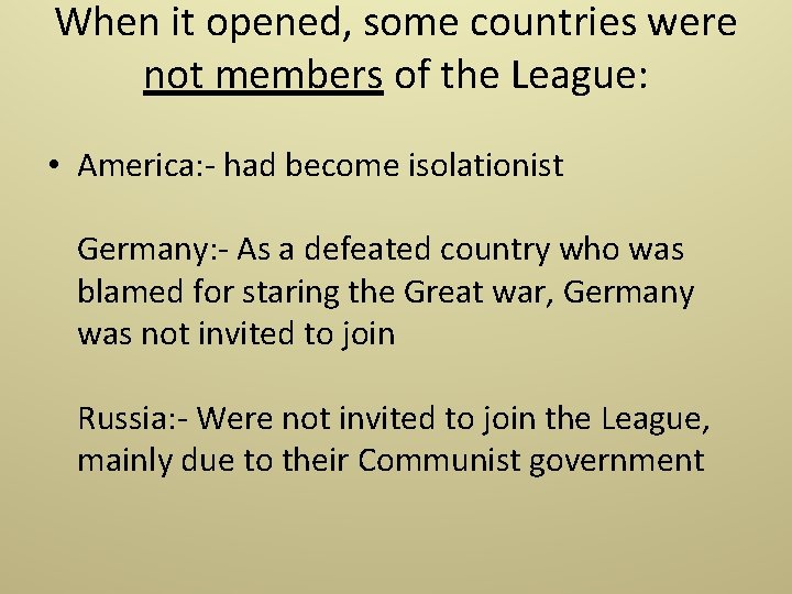 When it opened, some countries were not members of the League: • America: -