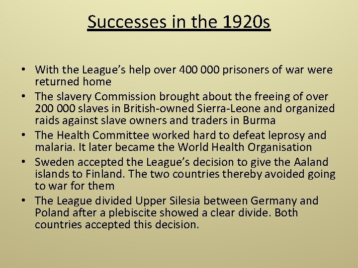 Successes in the 1920 s • With the League’s help over 400 000 prisoners