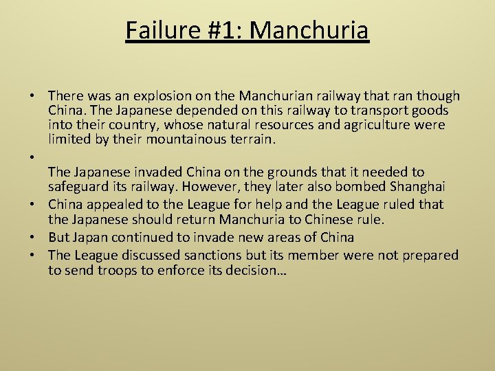 Failure #1: Manchuria • There was an explosion on the Manchurian railway that ran