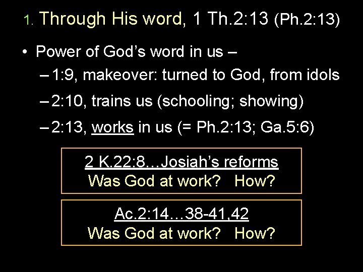 1. Through His word, 1 Th. 2: 13 (Ph. 2: 13) • Power of