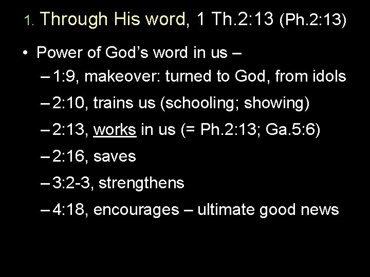 1. Through His word, 1 Th. 2: 13 (Ph. 2: 13) • Power of