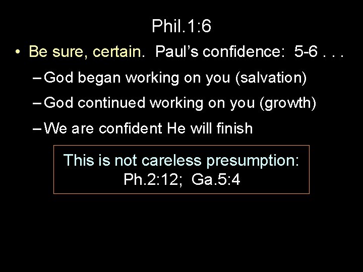 Phil. 1: 6 • Be sure, certain. Paul’s confidence: 5 -6. . . –