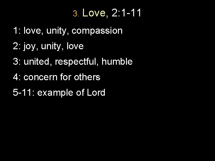 3. Love, 2: 1 -11 1: love, unity, compassion 2: joy, unity, love 3: