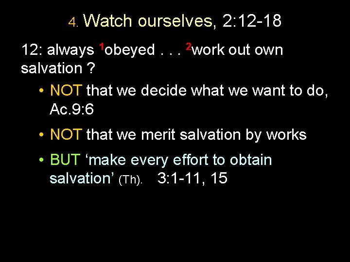 4. Watch ourselves, 2: 12 -18 12: always 1 obeyed. . . 2 work