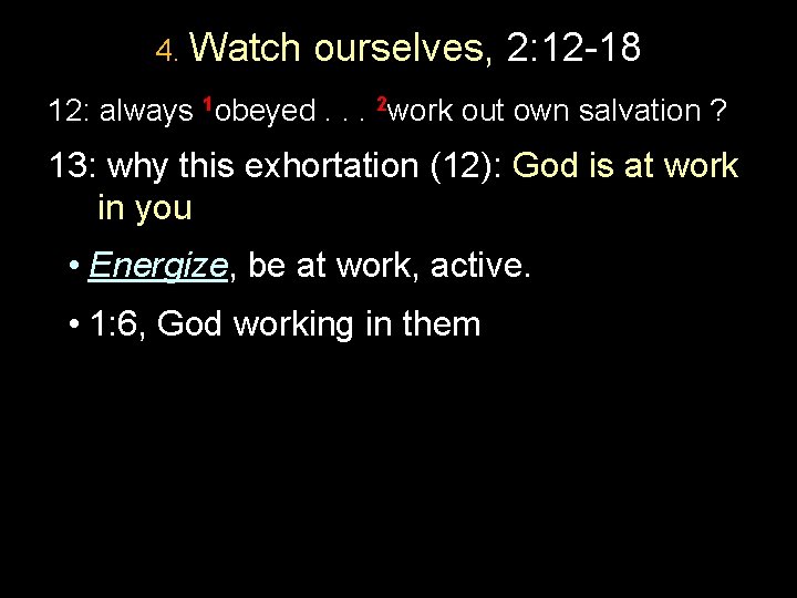 4. Watch ourselves, 2: 12 -18 12: always 1 obeyed. . . 2 work