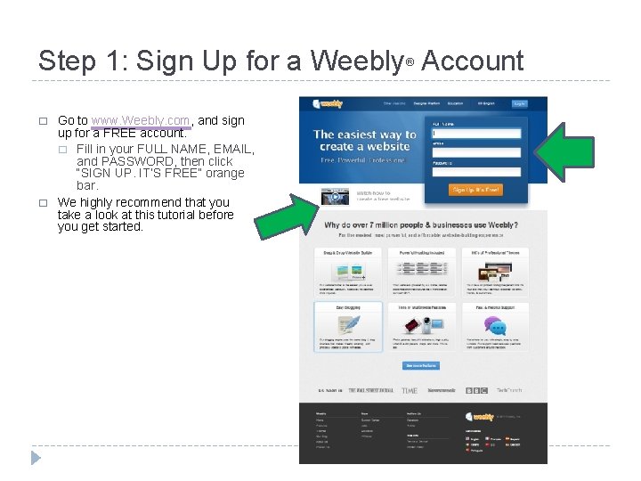 Step 1: Sign Up for a Weebly Account ® � � Go to www.